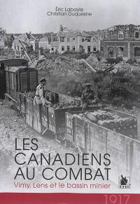 Les Canadiens au combat : Vimy, Lens et le bassin minier : 1917