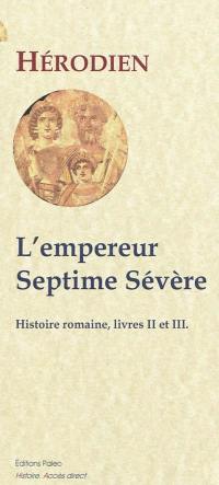 L'empereur Septime Sévère, 193-211 : Histoire romaine, livres 2 et 3
