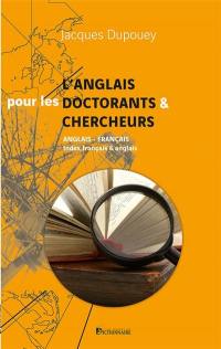 L'anglais pour les doctorants & chercheurs : l'anglais dans la pratique universitaire : anglais-français, index français & anglais