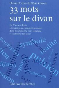 33 mots sur le divan : de Vienne à Paris : l'inscription de concepts courants de la psychanalyse dans la langue et la culture françaises