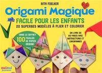 Origami magique : facile pour les enfants : 20 superbes modèles à plier et à colorier