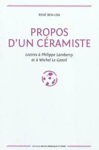 Propos d'un céramiste : lettres à Philippe Lambercy et à Michel Le Gentil