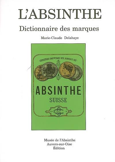 L'absinthe : dictionnaire des marques. Vol. 2. C