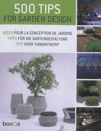 500 tips for garden design. 500 idées pour la conception de jardins. 500 tipps für die Gartengestaltung. 500 tips voor Tuinontwerp