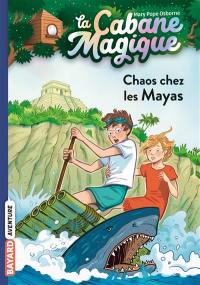 La cabane magique. Vol. 48. Chaos chez les Mayas