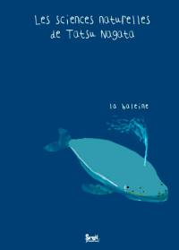 Les sciences naturelles de Tatsu Nagata. La baleine