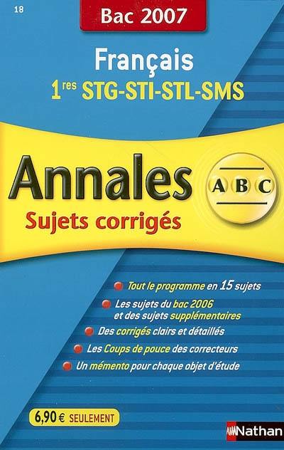 Français 1res STG-STI-STL-SMS : sujets corrigés, bac 2007