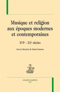 Musique et religion aux époques modernes et contemporaines : XVIe-XXe siècles