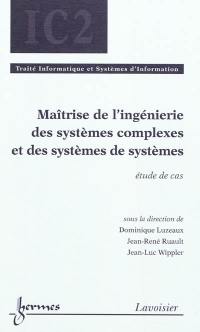 Maîtrise de l'ingénierie des systèmes complexes et des systèmes de systèmes : étude de cas