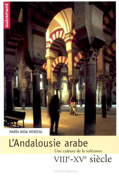 L'Andalousie arabe : une culture de la tolérance, VIIIe-XVe siècle