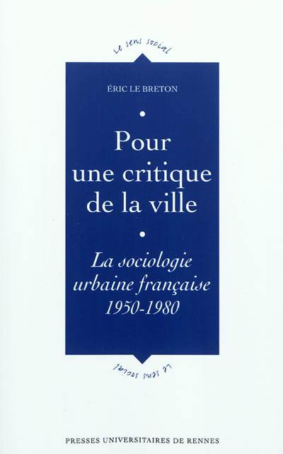 Pour une critique de la ville : la sociologie urbaine française, 1950-1980