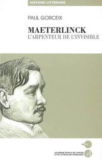 Maeterlinck : l'arpenteur de l'invisible : essai