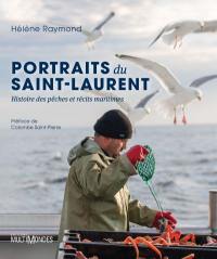 Portraits du Saint-Laurent : Histoires des pêches et récits maritimes