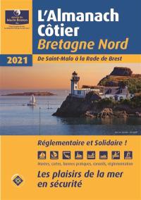 L'almanach côtier Bretagne Nord 2021 : de Saint-Malo à la rade de Brest : les plaisirs de la mer en sécurité