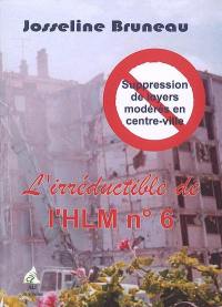 L'irréductible de l'HLM n° 6 : suppression de loyers modérés en centre-ville
