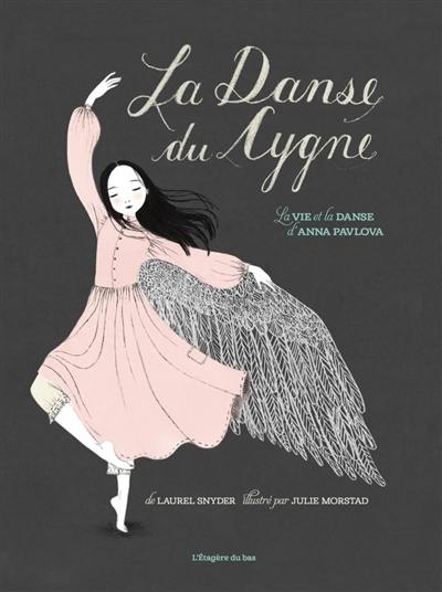La danse du Cygne : la vie et la danse d'Anna Pavlova