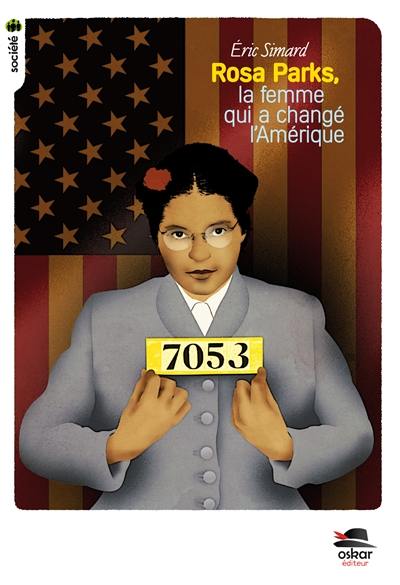 Rosa Parks : la femme qui a changé l'Amérique : biographie