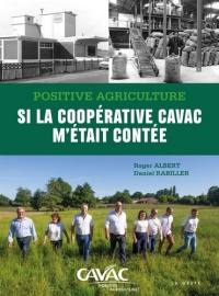 Positive agriculture : si la coopérative Cavac m'était contée
