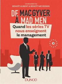 De MacGyver à Mad Men : quand les séries TV nous enseignent le management