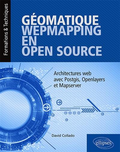 Géomatique webmapping en open source : architectures web avec PostGIS, OpenLayers et MapServer