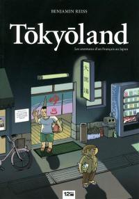 Tokyoland : les aventures d'un Français au Japon