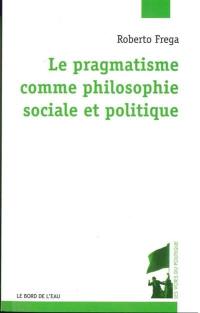 Le pragmatisme comme philosophie sociale et politique