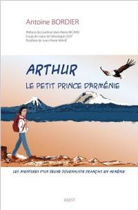 Arthur : le petit prince d'Arménie : les aventures d'un jeune journaliste français en Arménie