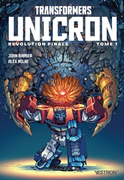 Revolution finale. Transformers : Unicron. Vol. 1