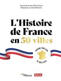 L'histoire de France en 50 villes : revivre l'âge d'or de nos cités
