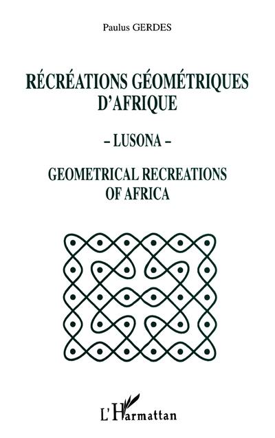 Récréations géométriques d'Afrique, lusona. Geometrical recreations of Africa