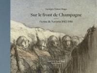 Sur le front de Champagne : ferme de Navarin 1915-1916. Un artiste inconnu