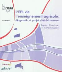 L'EPL de l'enseignement agricole : diagnostic et projet d'établissement : repères historiques et méthodologiques