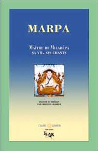 Marpa, maître de Milarepa : sa vie, ses chants