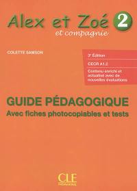 Alex et Zoé et compagnie 2 : guide pédagogique, CECR A1.2 : avec fiches photocopiables et tests
