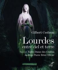 Lourdes entre ciel et terre. Notre-Dame-des-Grottes