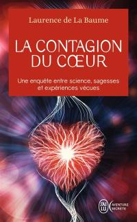 La contagion du coeur : une enquête entre science, sagesses et expériences vécues