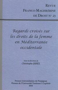 Revue franco-maghrébine de droit, n° 23. Regards croisés sur les droits de la femme en Méditerranée occidentale