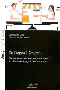 De l'Agora à Amazon : marketplaces, vendeurs, consommateurs : les clés d'un ménage à trois harmonieux
