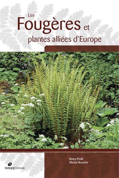 Les fougères et plantes alliées d'Europe : avec répartitions détaillées pour la France