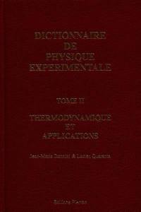 Dictionnaire de physique expérimentale. Vol. 2. Thermodynamique et applications