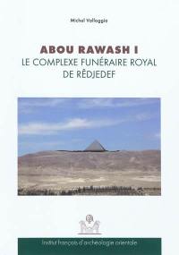 Abou Rawash. Vol. 1. Le complexe funéraire royal de Rêdjedef