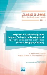 Langage et l'homme (Le), n° 2 (2018). Migrants et apprentissage des langues : pratiques pédagogiques et approches didactiques innovantes (France, Belgique, Québec)
