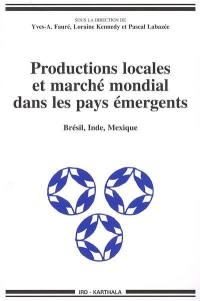 Productions locales et marché mondial dans les pays émergents : Brésil, Inde, Mexique
