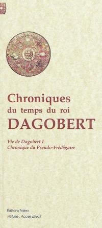 Chronique du temps du Roi Dagobert : VIIe siècle : Vie de Dagobert I, Chronique du Pseudo-Frédégaire