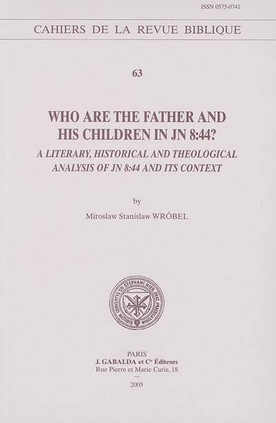 Who are the father and his children in Jn 8, 44 ? : a literary, historical and theological analysis of Jn 8, 44 and its context