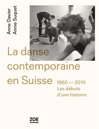 La danse contemporaine en Suisse, 1960-2010 : les débuts d'une histoire