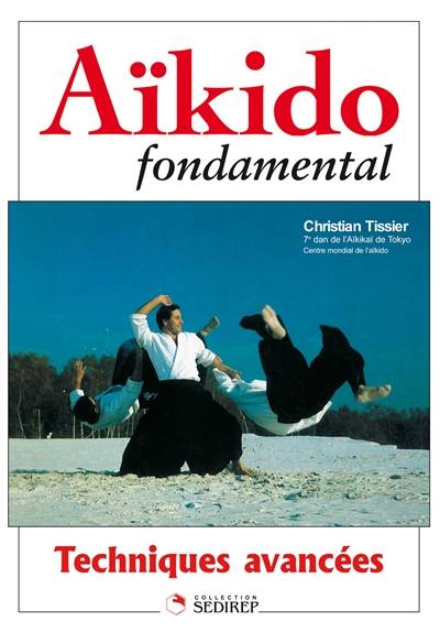 Aïkido fondamental. Vol. 4. Techniques avancées
