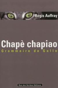 Chapè chapiao : grammaire de gallo