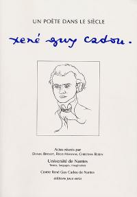 Un poète dans le siècle, René Guy Cadou : colloque des 12, 13, 14 novembre 1998