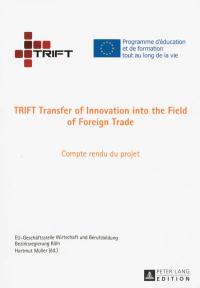 TRIFT : Transfer of innovation into the field of foreign trade : compte rendu du projet